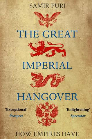 The Great Imperial Hangover By Samir Puri