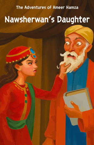 Nawsherwan's  Daughter- The Advantures Of Ameer Hmza