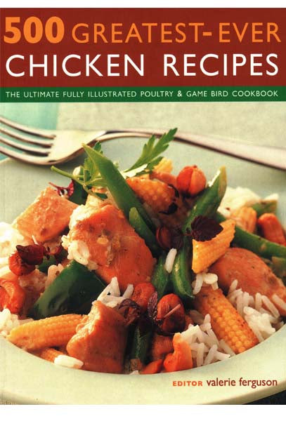 500 Greatest Ever Chicken Recipes