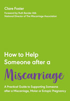 How to Help Someone After a Miscarriage:Clare Foster