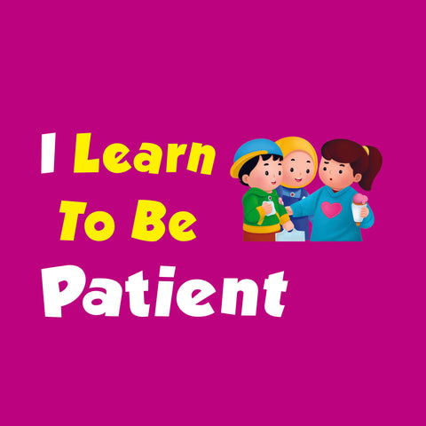 I Learn to Be Patient