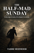 The Half-Mad Sunday - Tahir Mehmood