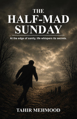 The Half-Mad Sunday - Tahir Mehmood