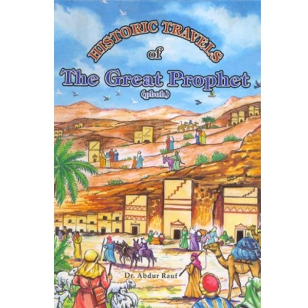 Historic Travels Of The Great Prophet (PBUH)