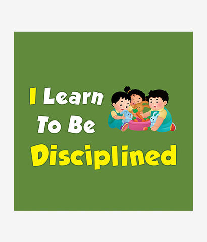 I Learn To Be Disciplined