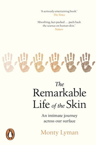 The Remarkable Life of The skin By Monty Lyman