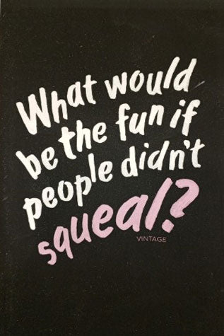 What would be the fun if people didn't squeal?: Graham Greene