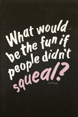 What would be the fun if people didn't squeal?: Graham Greene