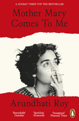 Mother Mary Comes To Me - Arundhati Roy