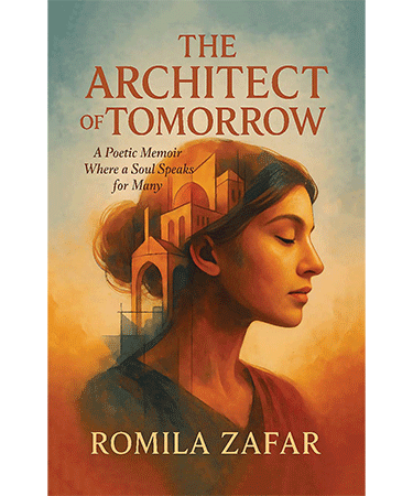 The Architect Of Tomorrow - Romyla Zafar