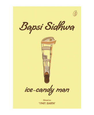 Ice-Candy Man By Bapsi Sidhwa