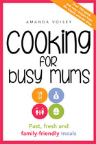Cooking For Busy Mums By Amanda Voisey