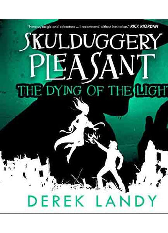 Skulduggery Pleasant 9. The Dying Of The Light