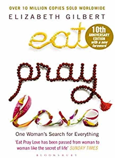 Eat, Pray, Love: One Woman's Search For Everything