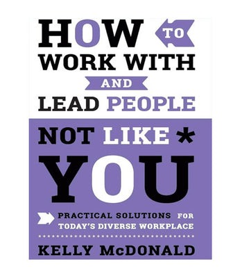 How to Work With and Lead People Not Like You