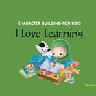 Character  Building For Kids I Love Learning