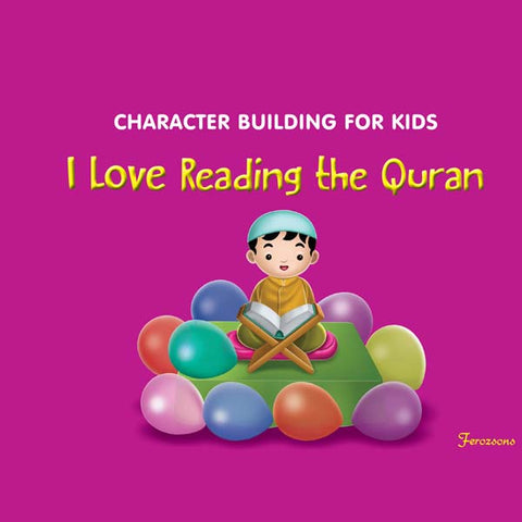 Character Building For Kids I Love Reading the Quran