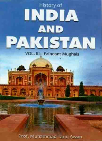 INDIA AND PAKISTAN Vol-Lll Faineant Mughals