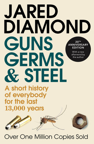 Guns, Germs And Steel - A Short History Of Everybody For The Last 13,000 Years