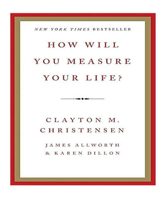 How Will You Measure Your Life?