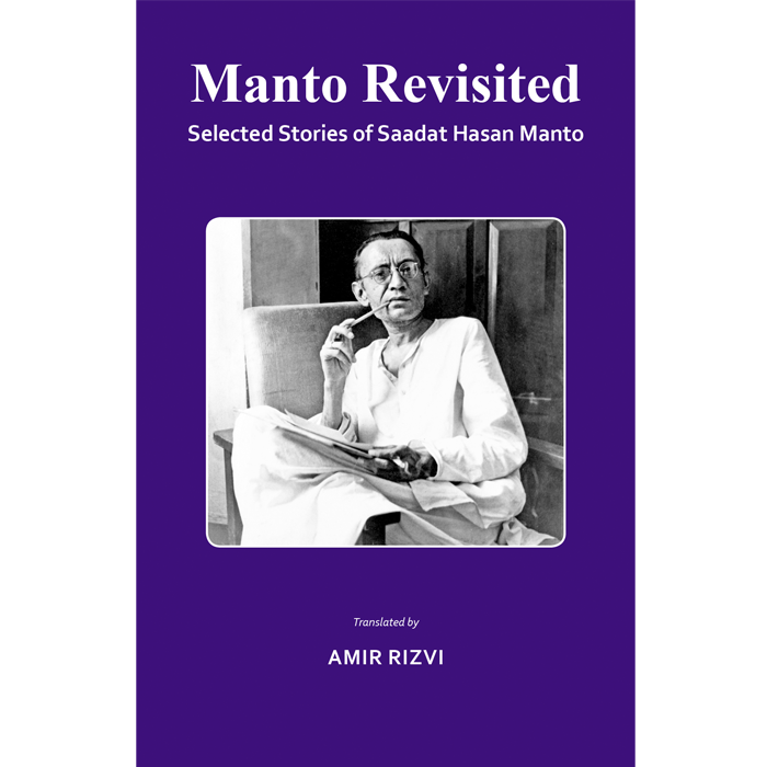 Manto Revisited . Selected stories of Saadat Hasan Manto