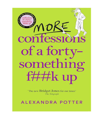 More Confessions of a Forty-Something F k Up