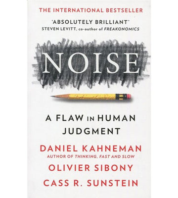 Noise: a Flaw In Human Judgment