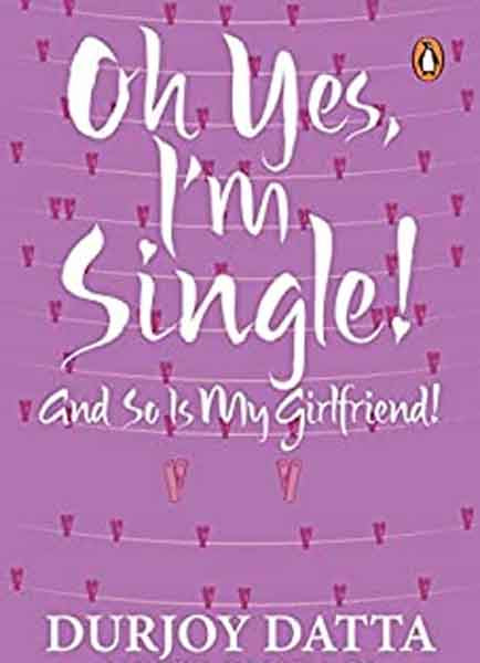 Oh Yes, I'm Single! And So Is My Girlfriend!