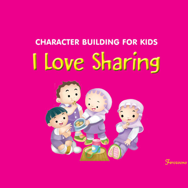 Character  Building For Kids I Love Sharing