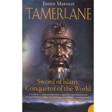 Tamerlane Sword Of Islam Conqueror Of The World