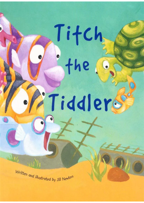 Titch The Tiddler By Jill Newton