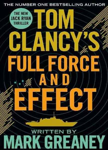 Tom Clancy's Full Force And Effect: Inspiration For The Thrilling Amazon Prime Series Jack Ryan