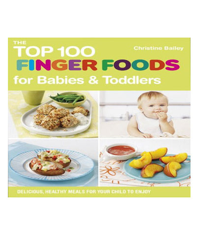 The Top 100 Finger Foods for Babies and Toddlers