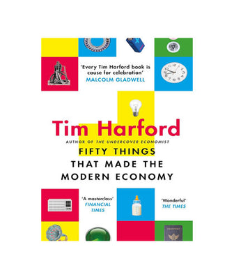 FIFTY THINGS THAT MADE THE MODERN ECONOMY