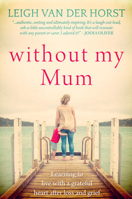 With Out My Mum By Leigh Van Der Horst
