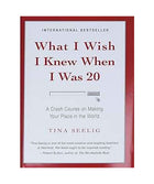 What I Wish I Knew When I Was 20: A Crash Course on Making Your Place in the World