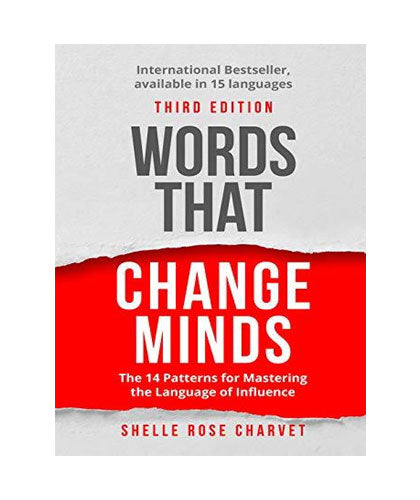 Words That Change Minds: The 14 Patterns for Mastering the Language of Influence