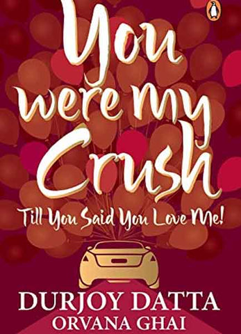 You Were My Crush . . . Till You Said You Love Me!