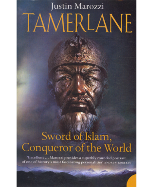 Tamerlane Sword Of Islam Conqueror Of The World