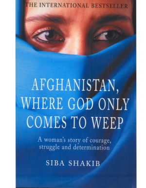 Afghanistan, Where God Only Comes to Weep