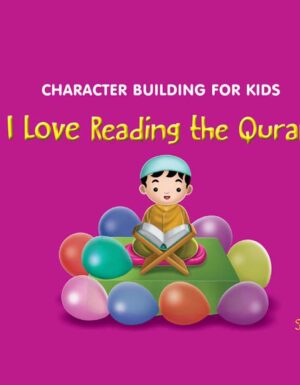 Character Building For Kids I Love Reading the Quran