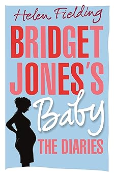 Bridget Jones’s Baby: The Diaries (Bridget Jones’s Diary)