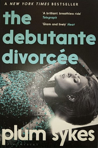 The Debutante Divorcee:  Plum Sykes