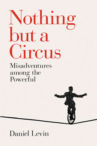 Nothing But A Circus: Daniel Levin