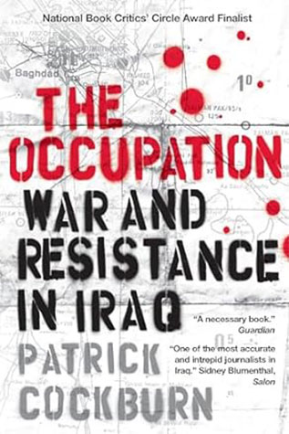 The Occupation War And Resistance In Iraq : Patrick Cockburn