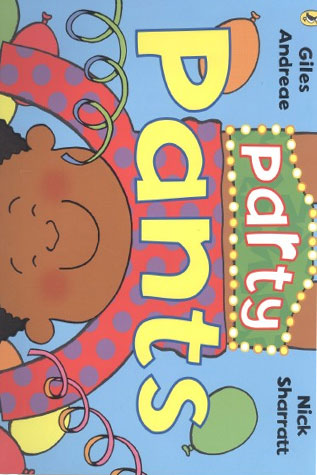 Party Pants By Nick Sharratt And Giles Andreae